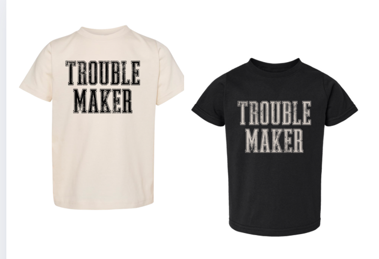 Trouble Maker| Graphic T-Shirt 2 Color Options